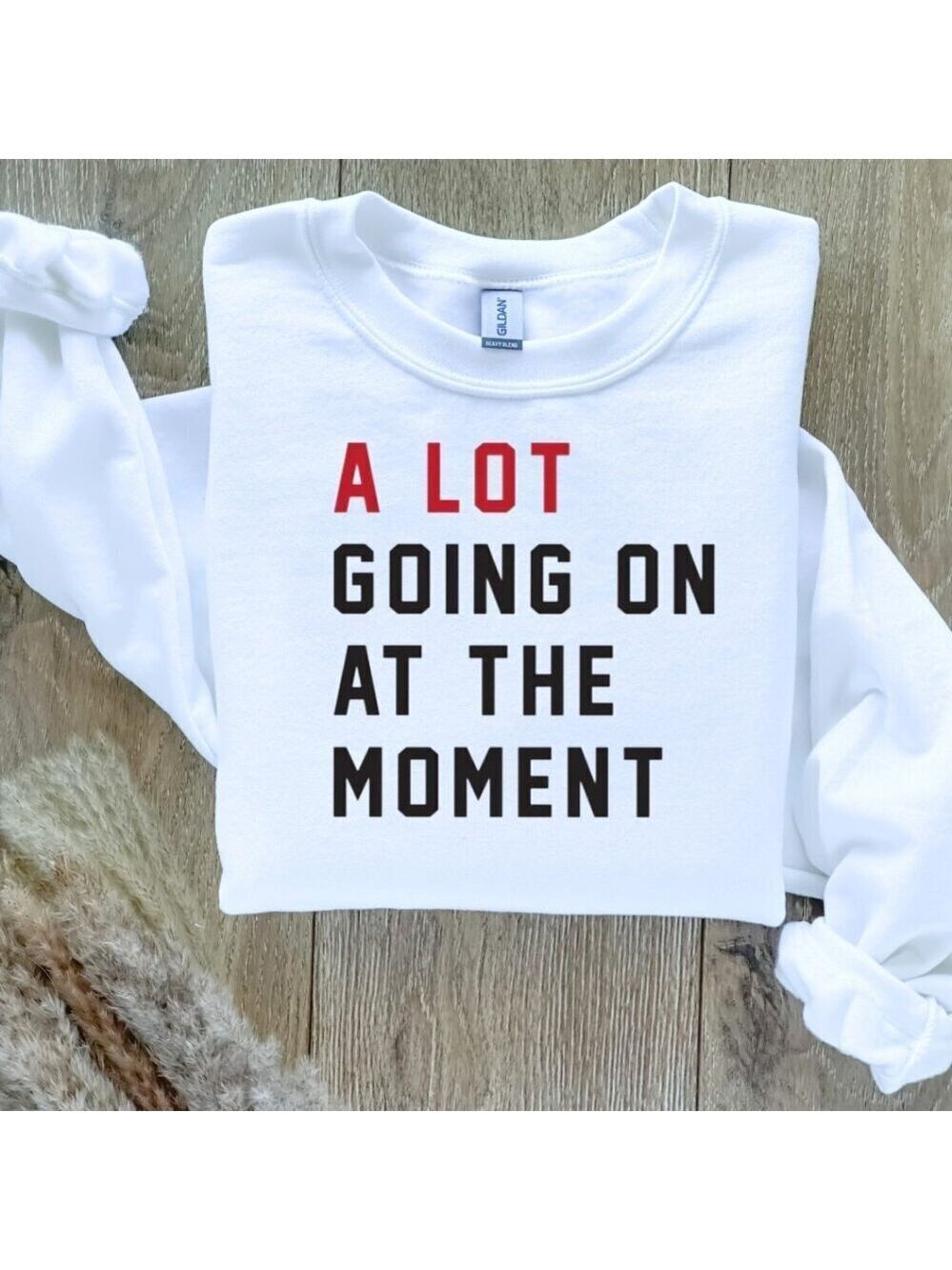 A Lot Going On at the Moment Taylor Swift Sweatshirt  / Sweater